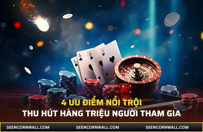 4 ưu điểm nổi trội thu hút hàng triệu người tham gia