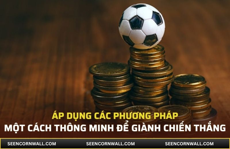Áp dụng các phương pháp một cách thông minh làm ưu thế giành chiến thắng