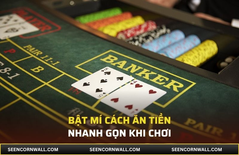 Bật mí cách ăn tiền nhanh gọn khi chơi