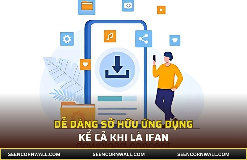 Dễ dàng sở hữu ứng dụng kể cả khi là iFan