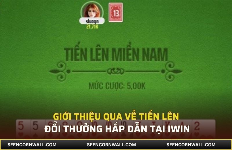 Giới thiệu qua về tiến lên đổi thưởng hấp dẫn tại iWin