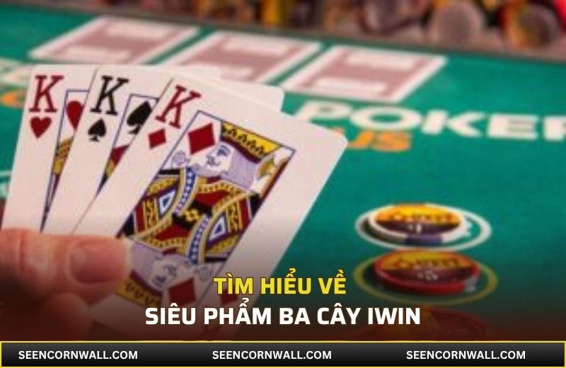 Khái quát thông tin về ba cây iWin