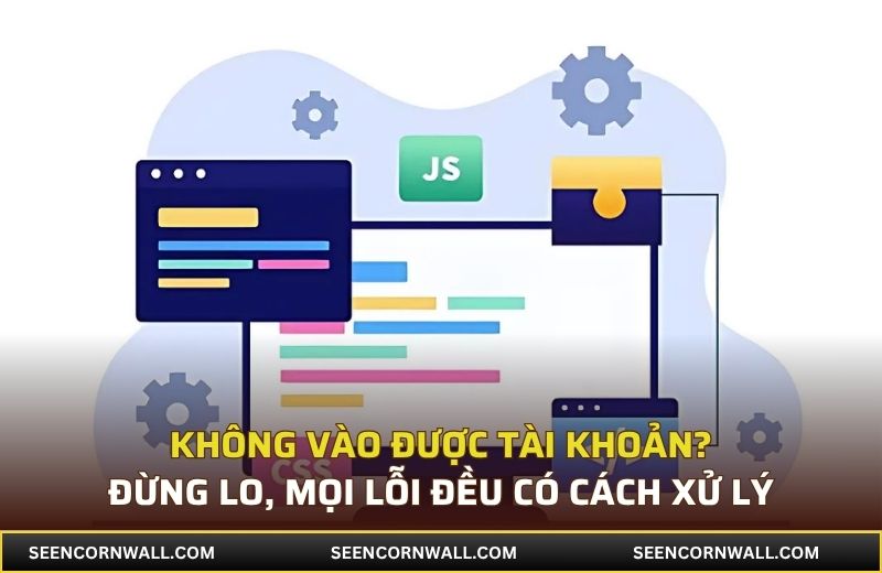 Không vào được tài khoản? Đừng lo, mọi lỗi đều có cách xử lý
