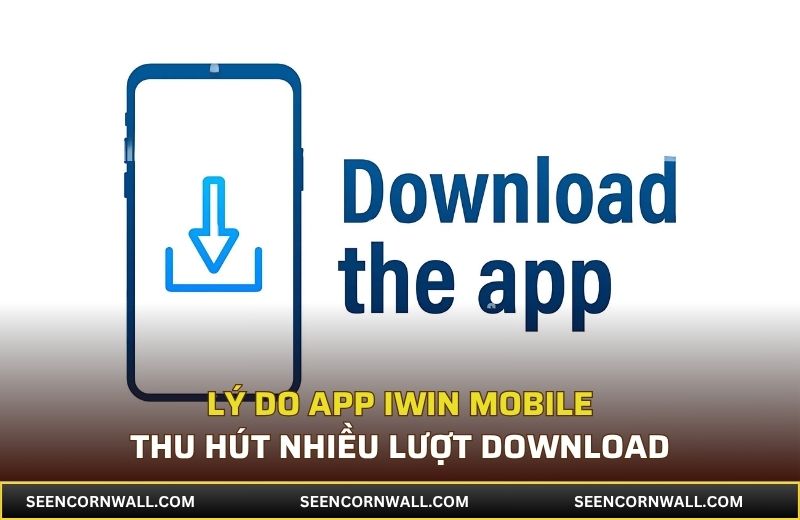 Lý do app iWin mobile thu hút nhiều lượt download