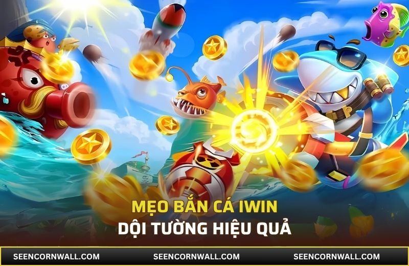 Mẹo bắn cá iWin dội tường hiệu quả