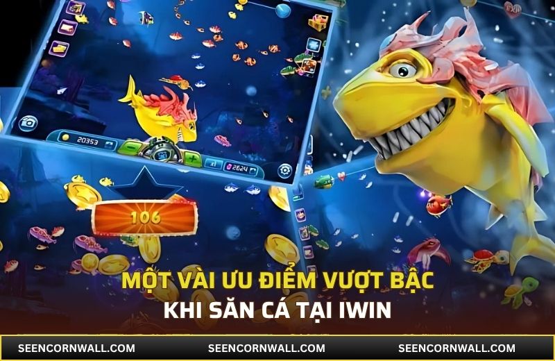 Một vài ưu điểm vượt bậc khi săn cá tại iWin