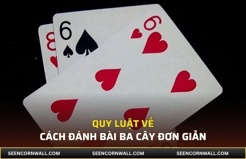 Quy tắc về các quân bài trong ba cây