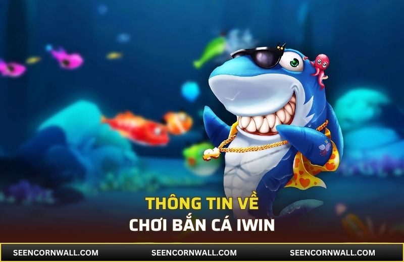 Thông tin về chơi bắn cá iWin